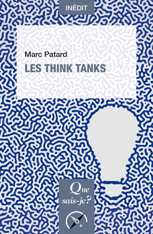 Les Think Tanks - Marc Patard - QUE SAIS JE