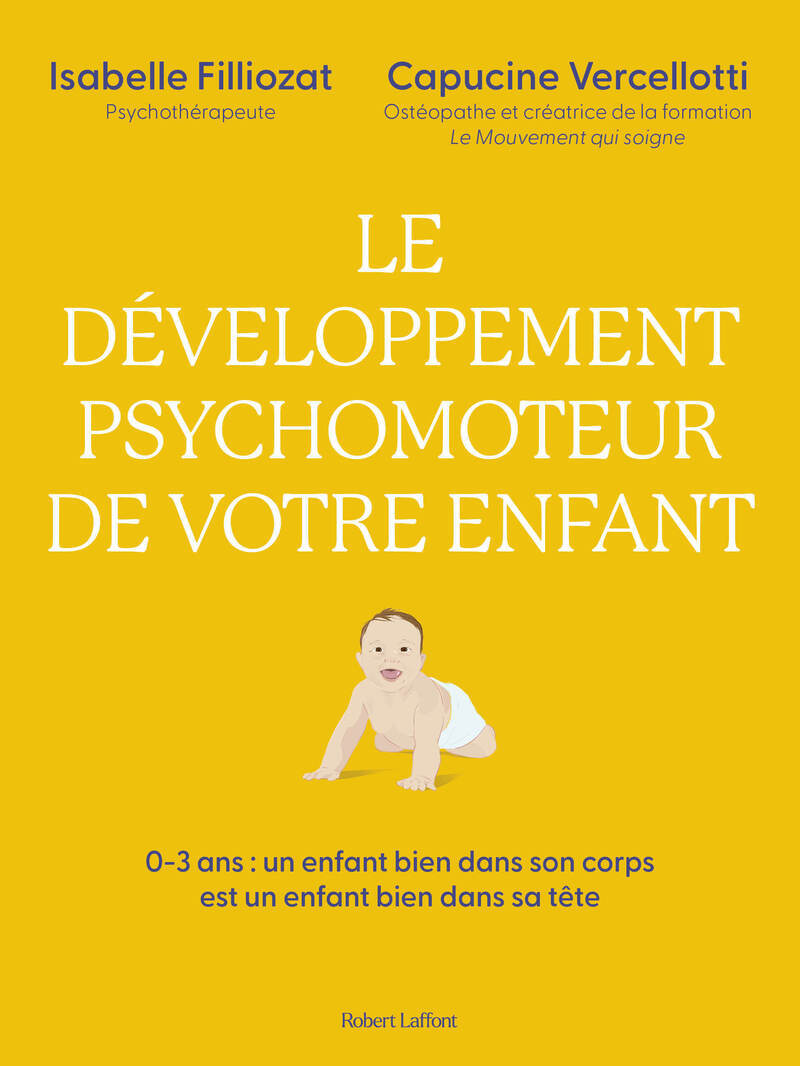Le Développement psychomoteur de votre enfant - Isabelle Filliozat - ROBERT LAFFONT