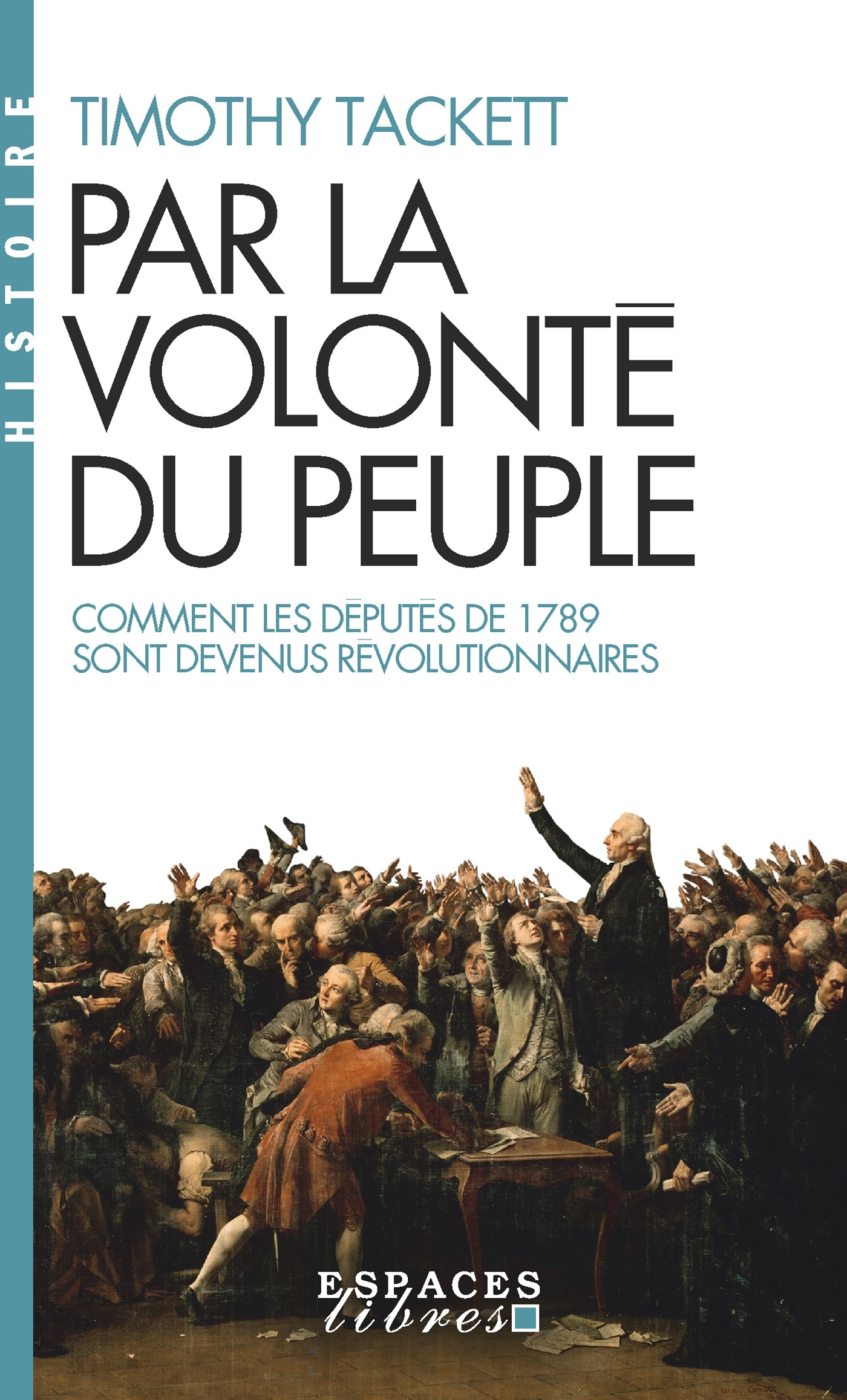 Par la volonté du peuple (Espaces Libres - Histoire) - Timothy Tackett - ALBIN MICHEL