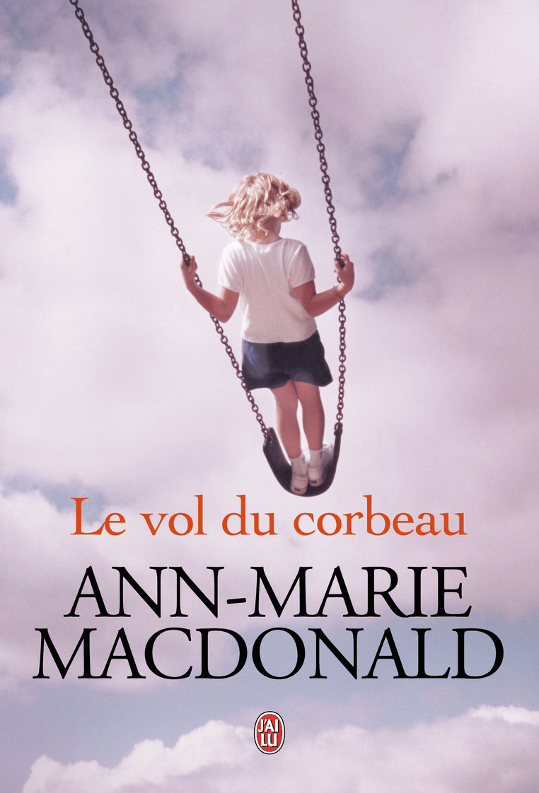 Le vol du corbeau - Ann-Marie MacDonald, Paul Gagné, Lori Saint-Martin - J'AI LU