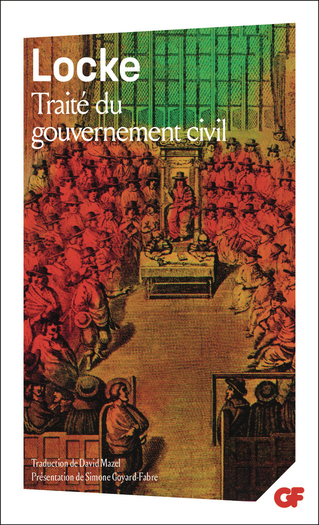 Traité du gouvernement civil -  Locke, Simone Goyard-Fabre, David Mazel - FLAMMARION