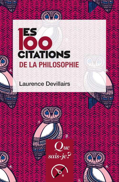 Les 100 citations de la philosophie - Laurence Devillairs, Laurence Devillairs - QUE SAIS JE
