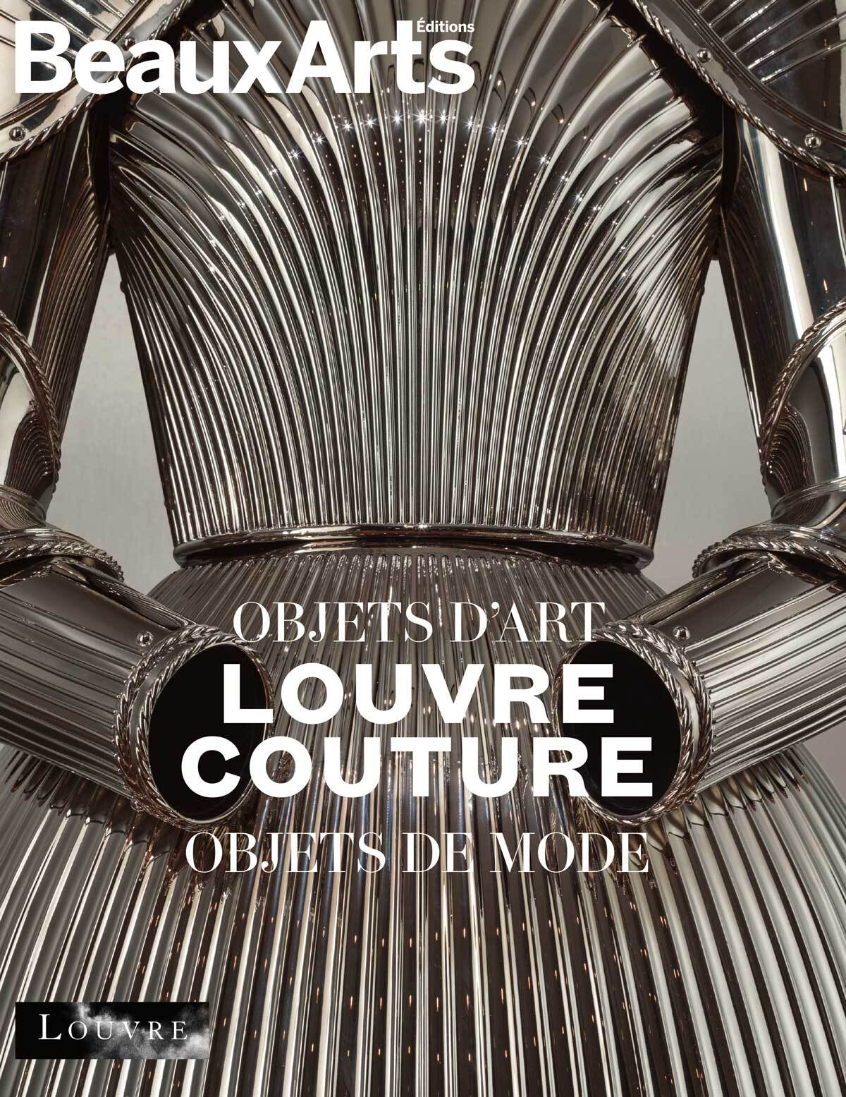 Louvre Couture. Objets d'art, objets de mode - ALBUM OFFICIEL -  Collectif,  Collectif - BEAUX ARTS ED