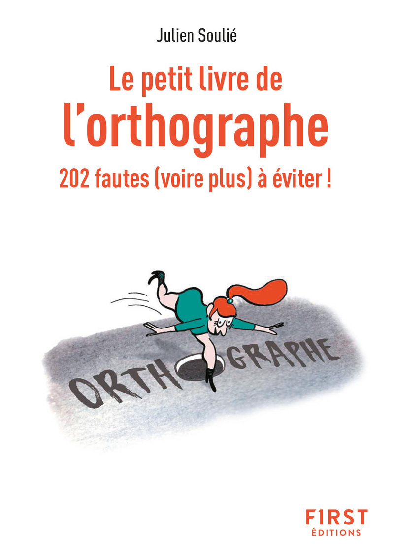 Le Petit Livre de l'orthographe, 2e éd - Julien Soulié - FIRST