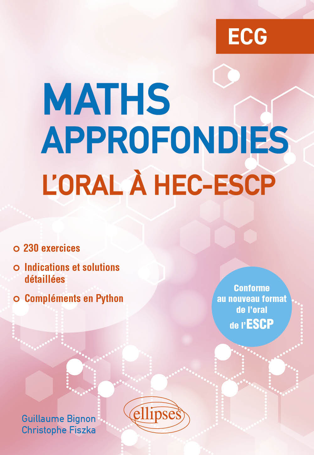 Mathématiques approfondies - L’oral à HEC et ESCP - ECG - GUILLAUME BIGNON, Christophe Fiszka - ELLIPSES
