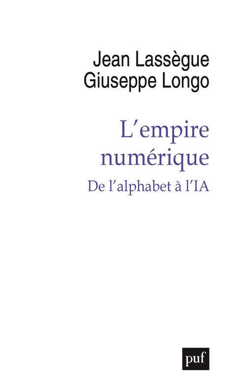 L'empire numérique - Giuseppe Longo, Jean Lassègue - PUF
