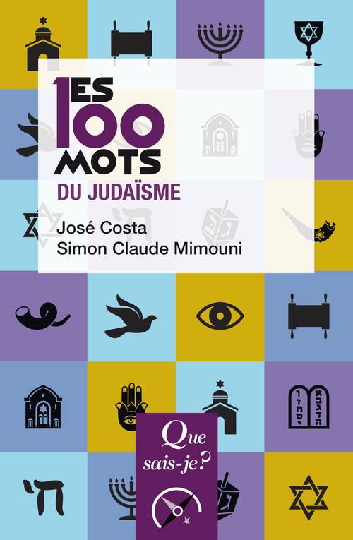 Les 100 mots du judaïsme - Simon Claude Mimouni, José Costa - QUE SAIS JE