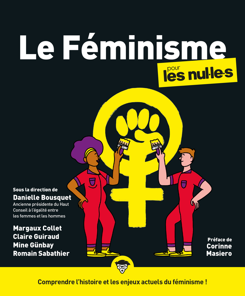 Le Féminisme pour les Nul.le.s, 2e éd. - Margaux Collet, Claire Guiraud, Mine Gunbay, Romain Sabathier, Danielle Bousquet, Corinne Masiero - POUR LES NULS