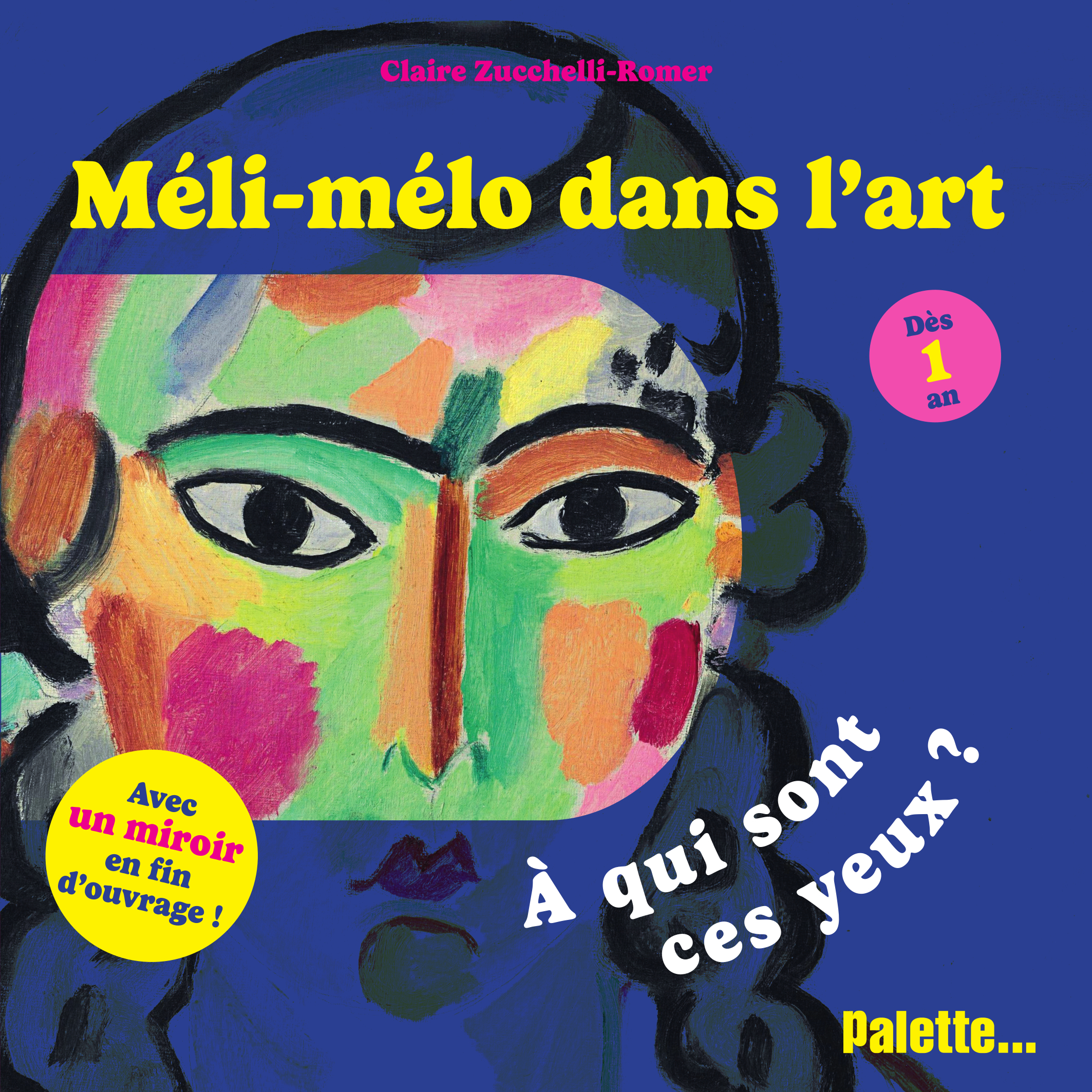 Méli-mélo dans l’art - À qui sont ces yeux ? - Claire Zucchelli-Romer, Claire Zucchelli-Romer - PALETTE