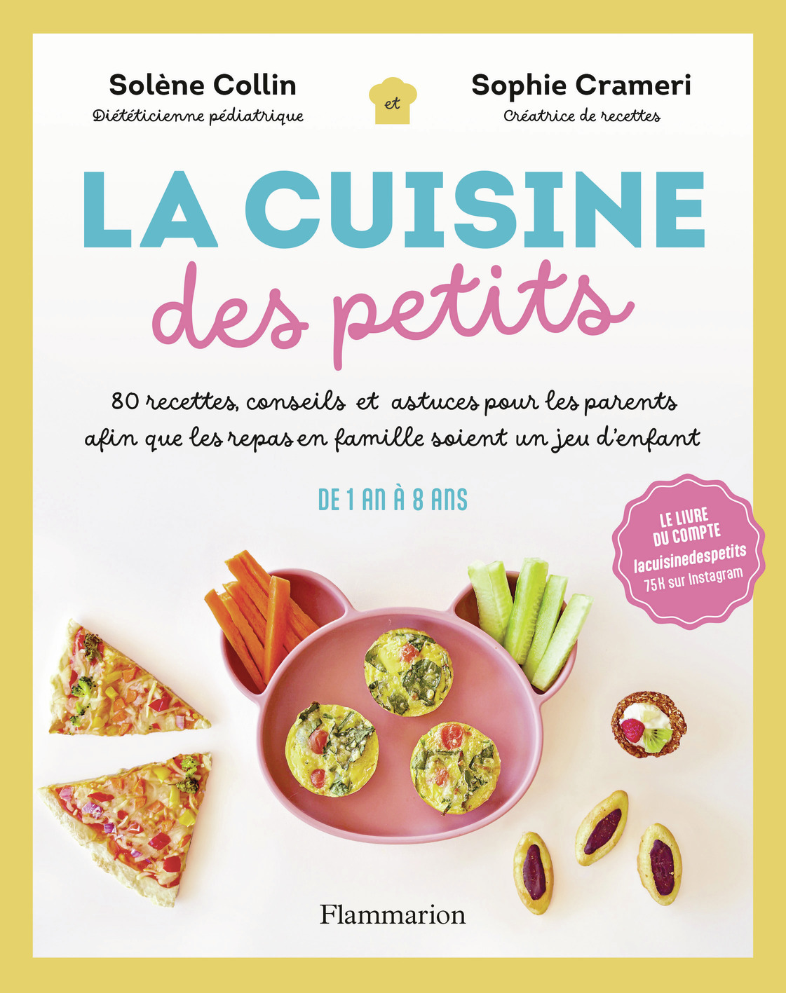 La Cuisine des petits - Solène Collin, Sophie Crameri - FLAMMARION