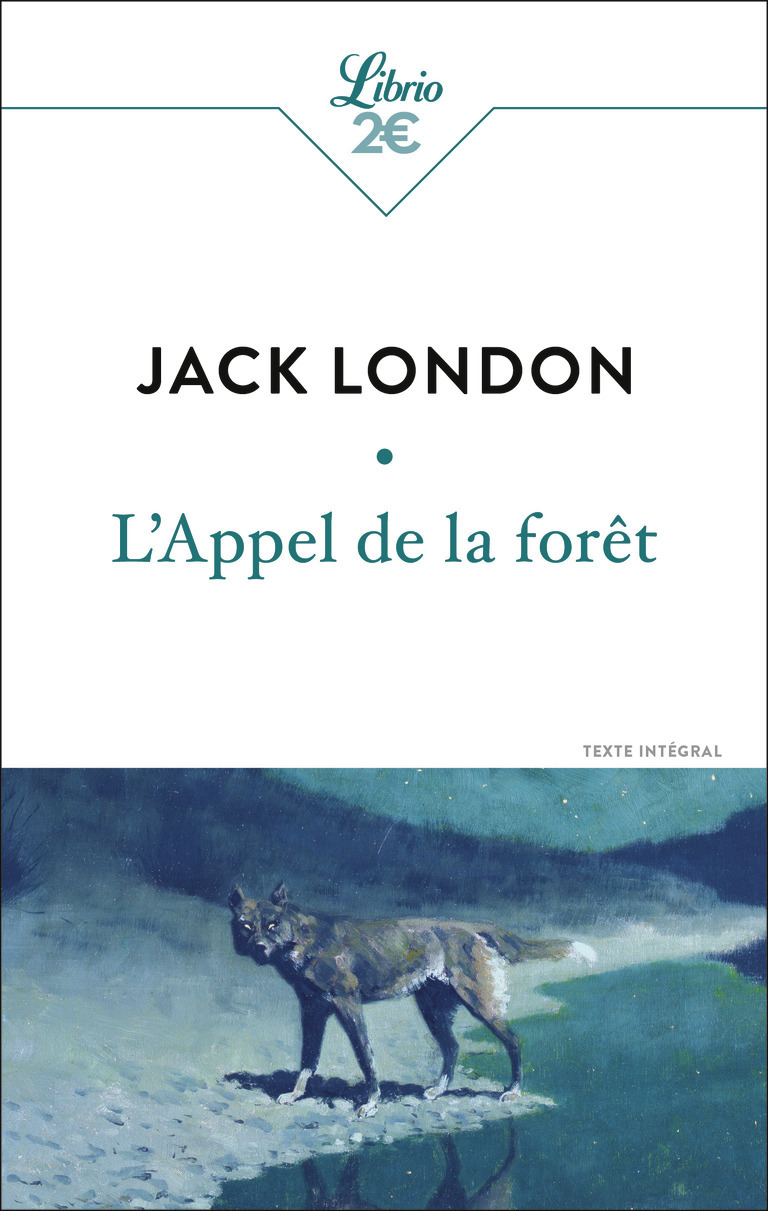 L'Appel de la forêt - Jack London, Raymonde de Galard - J'AI LU