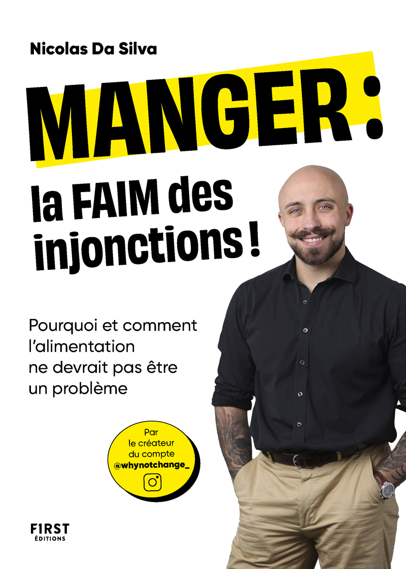 Manger : la faim des injonctions - Pourquoi et comment l'alimentation ne devrait pas être un problème - Nicolas Da Silva - FIRST