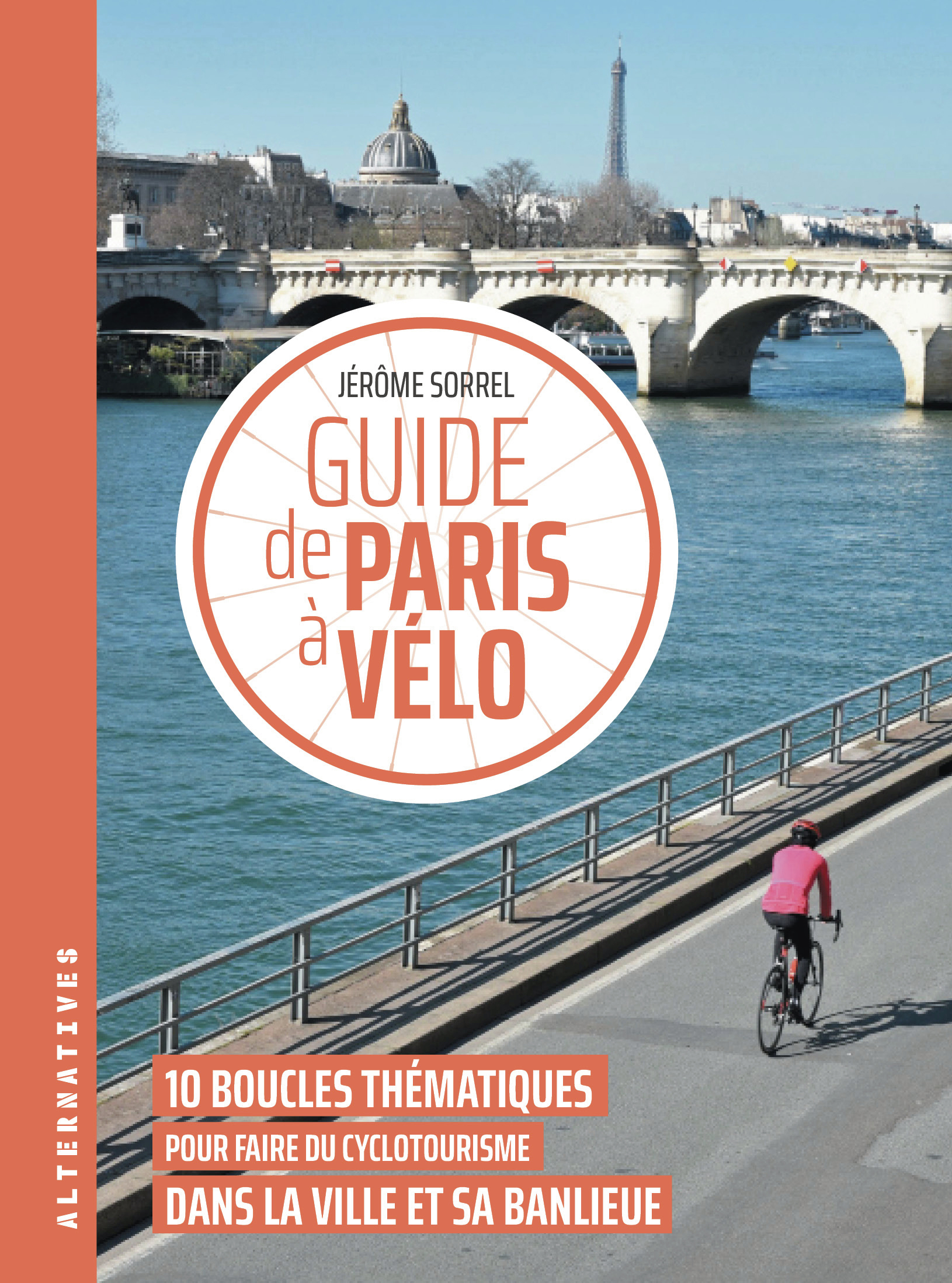 Guide de Paris à vélo - Jérôme Sorrel, Jérôme Sorrel - ALTERNATIVES