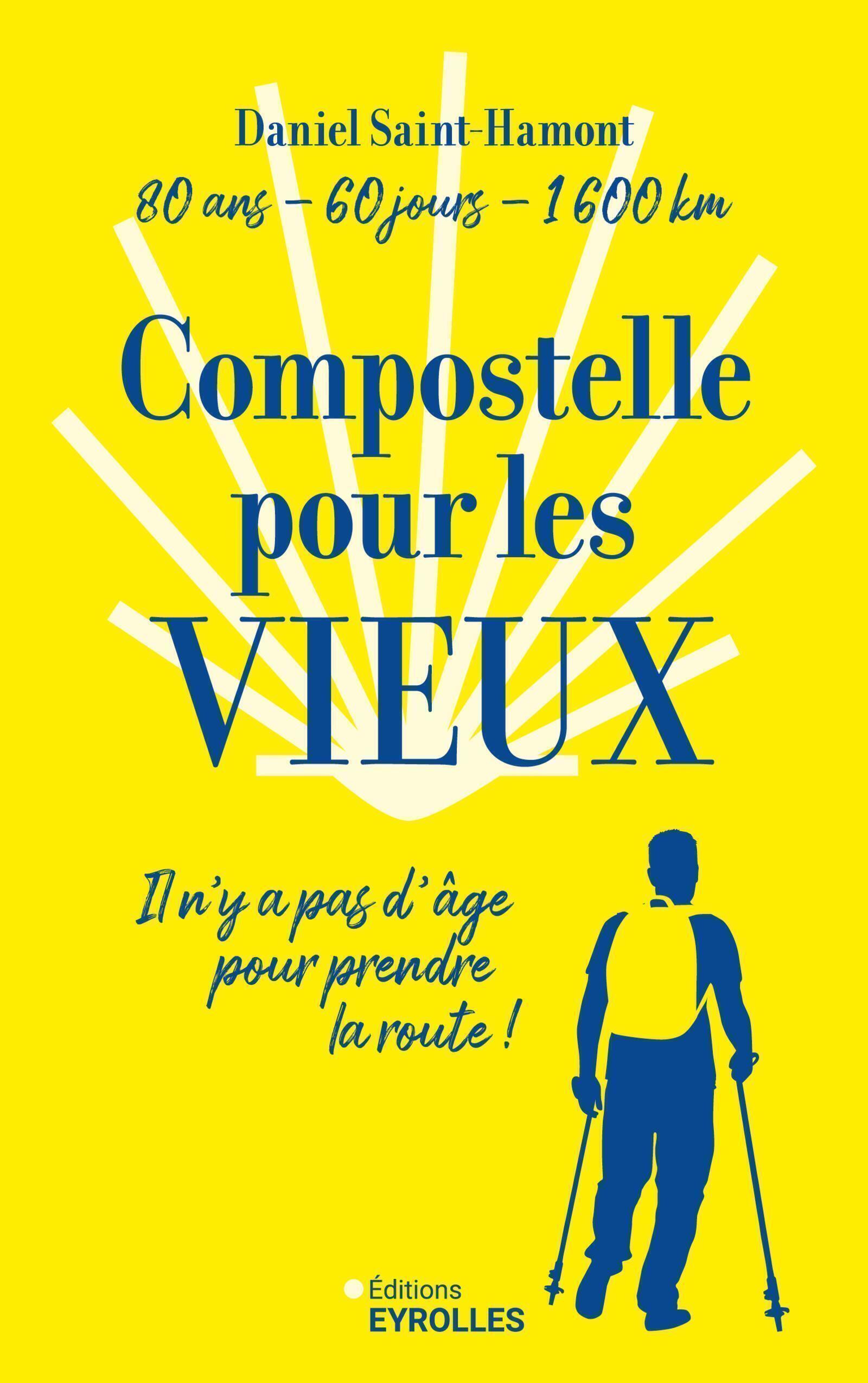 Compostelle pour les vieux - Daniel Saint-Hamont - EYROLLES