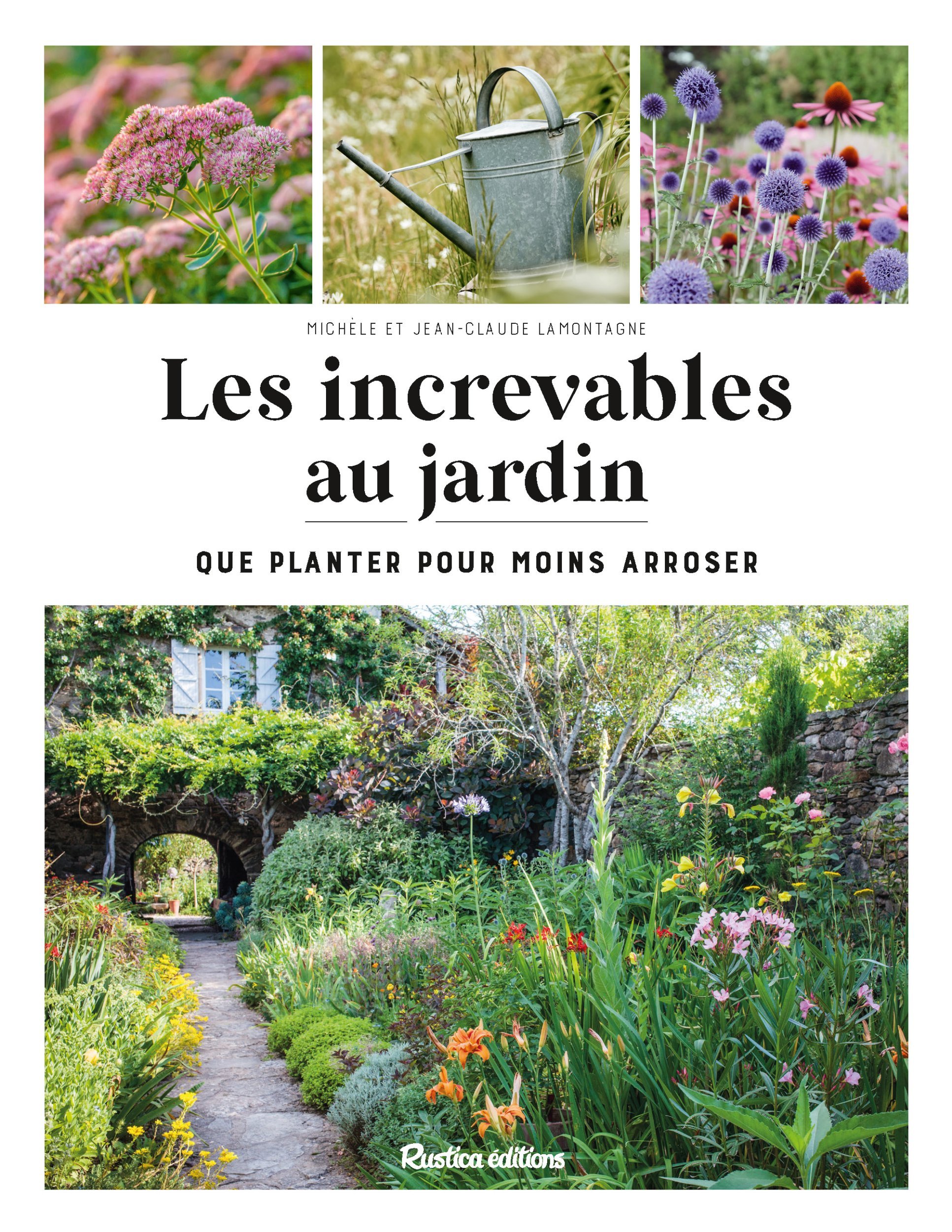 Les increvables au jardin - Jean-Claude Lamontagne, Michèle Lamontagne, Jean-Claude Lamontagne, Michèle Lamontagne - RUSTICA