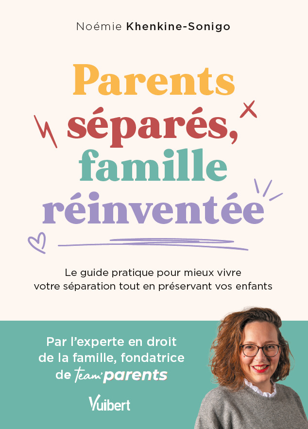 Parents séparés, famille réinventée - Noémie Khenkine-Sonigo,  Teamparents - VUIBERT