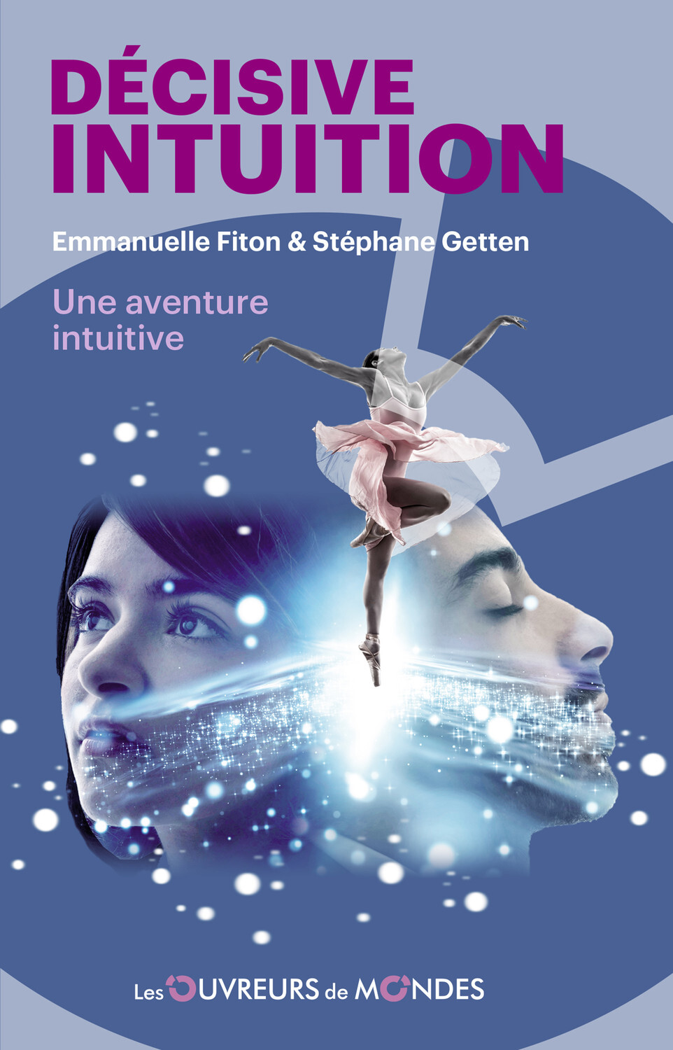 Décisive intuition - Une aventure intuitive - Emmanuelle Fiton, Stéphane Getten - OUVREURS MONDES