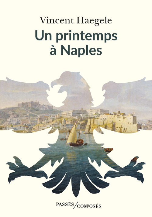 Un printemps à Naples - Vincent Haegele - PASSES COMPOSES