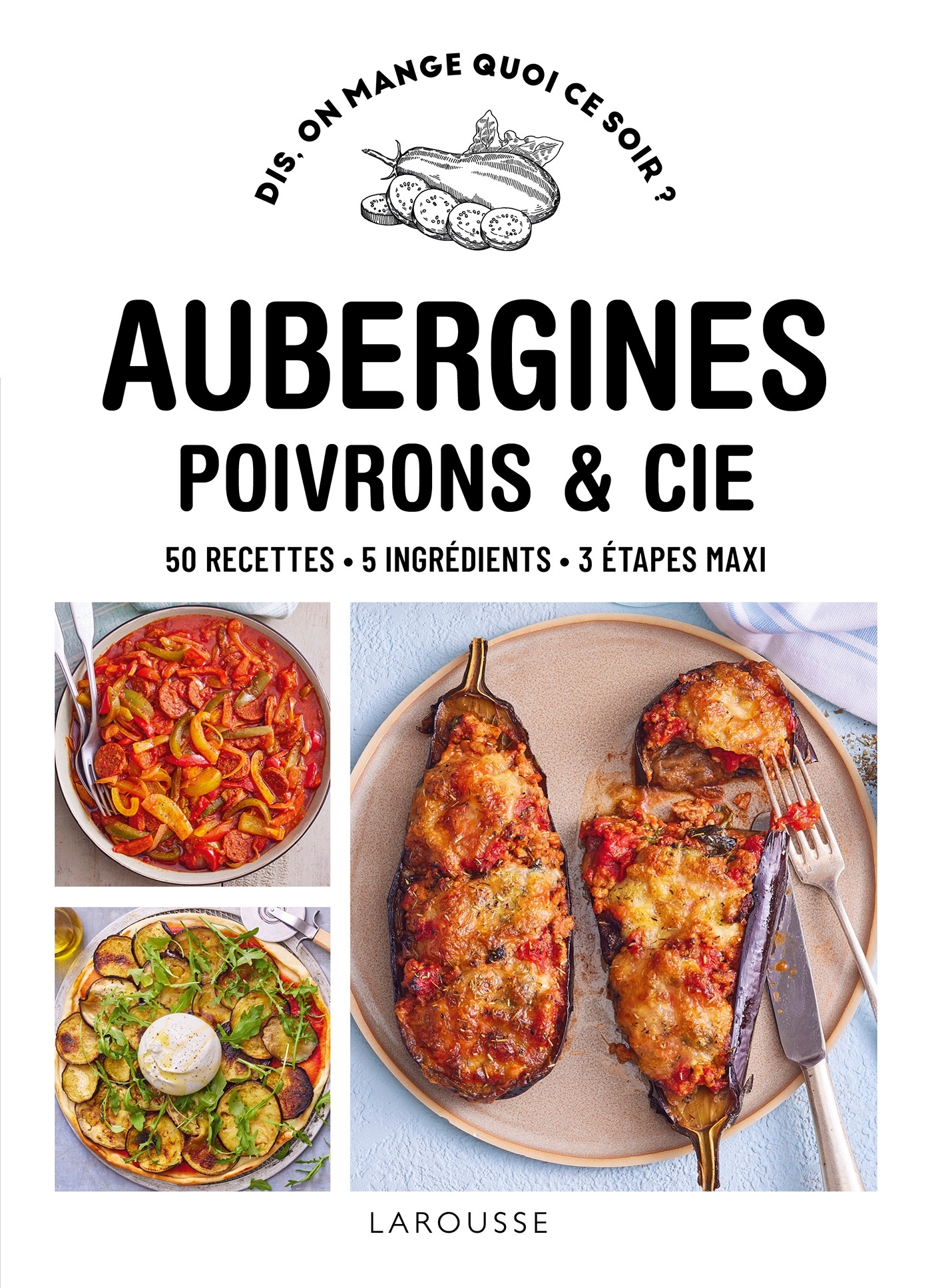 Aubergines, poivrons & Cie - Pauline Dubois-Platet, Fabrice Veigas - LAROUSSE