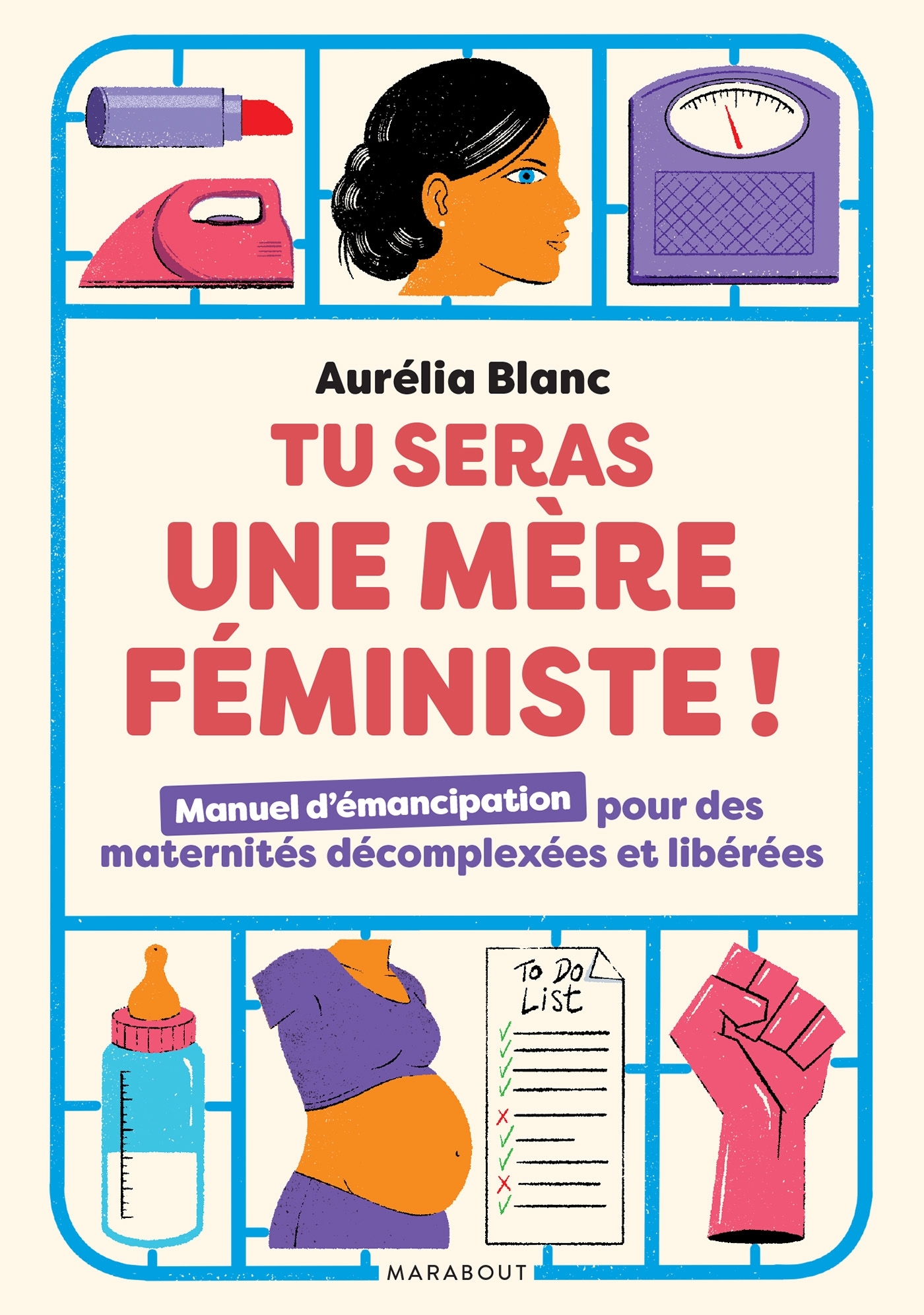 Tu seras une mère féministe ! - Aurélia Blanc - MARABOUT