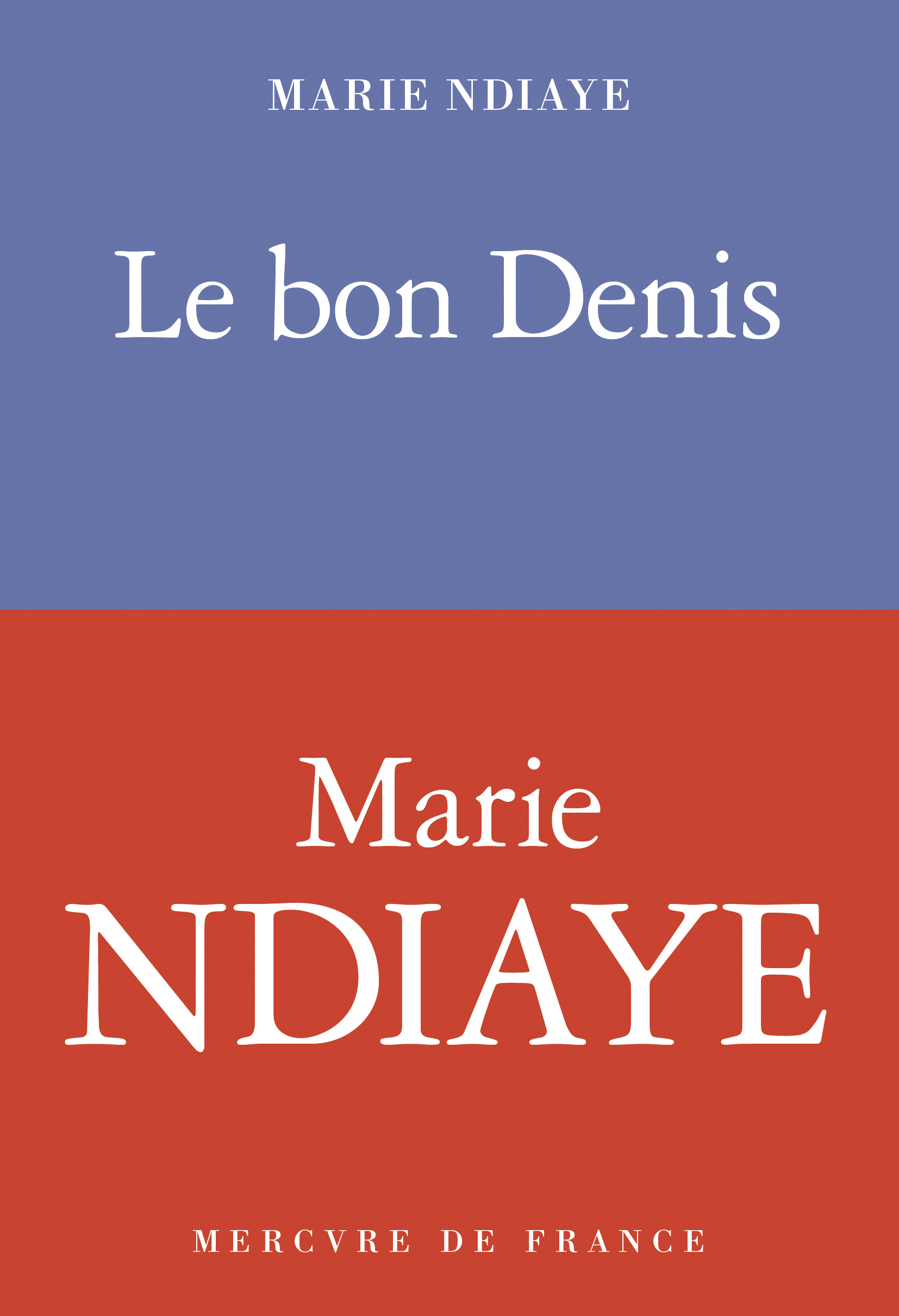 Le bon Denis - Marie Ndiaye - MERCURE DE FRAN