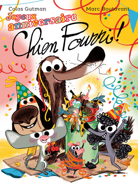Joyeux anniversaire Chien Pourri - Colas Gutman, Marc Boutavant - EDL