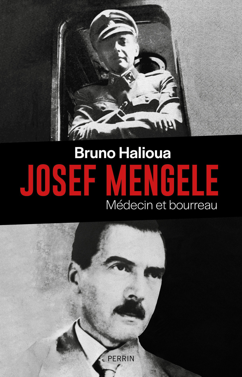 Josef Mengele - Médecin et bourreau - Bruno Halioua - PERRIN