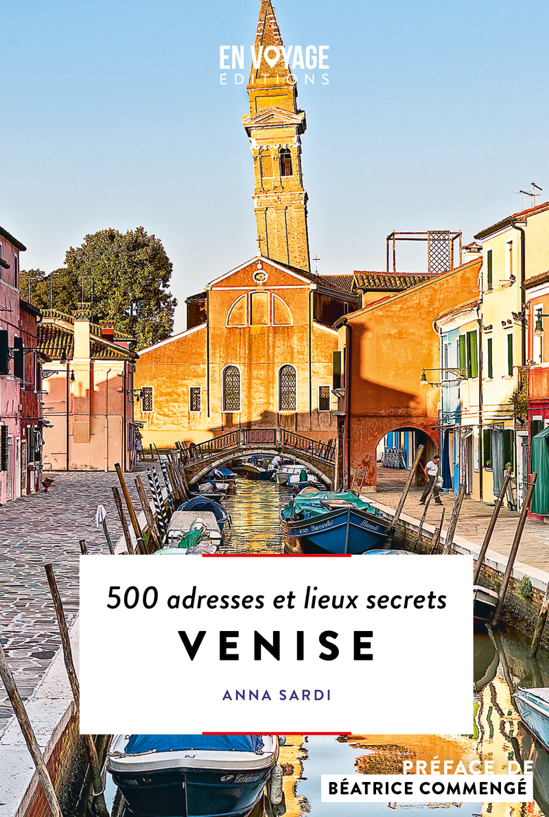 Venise - 500 adresses et lieux secrets - Anna Sardi - EN VOYAGE EDIT