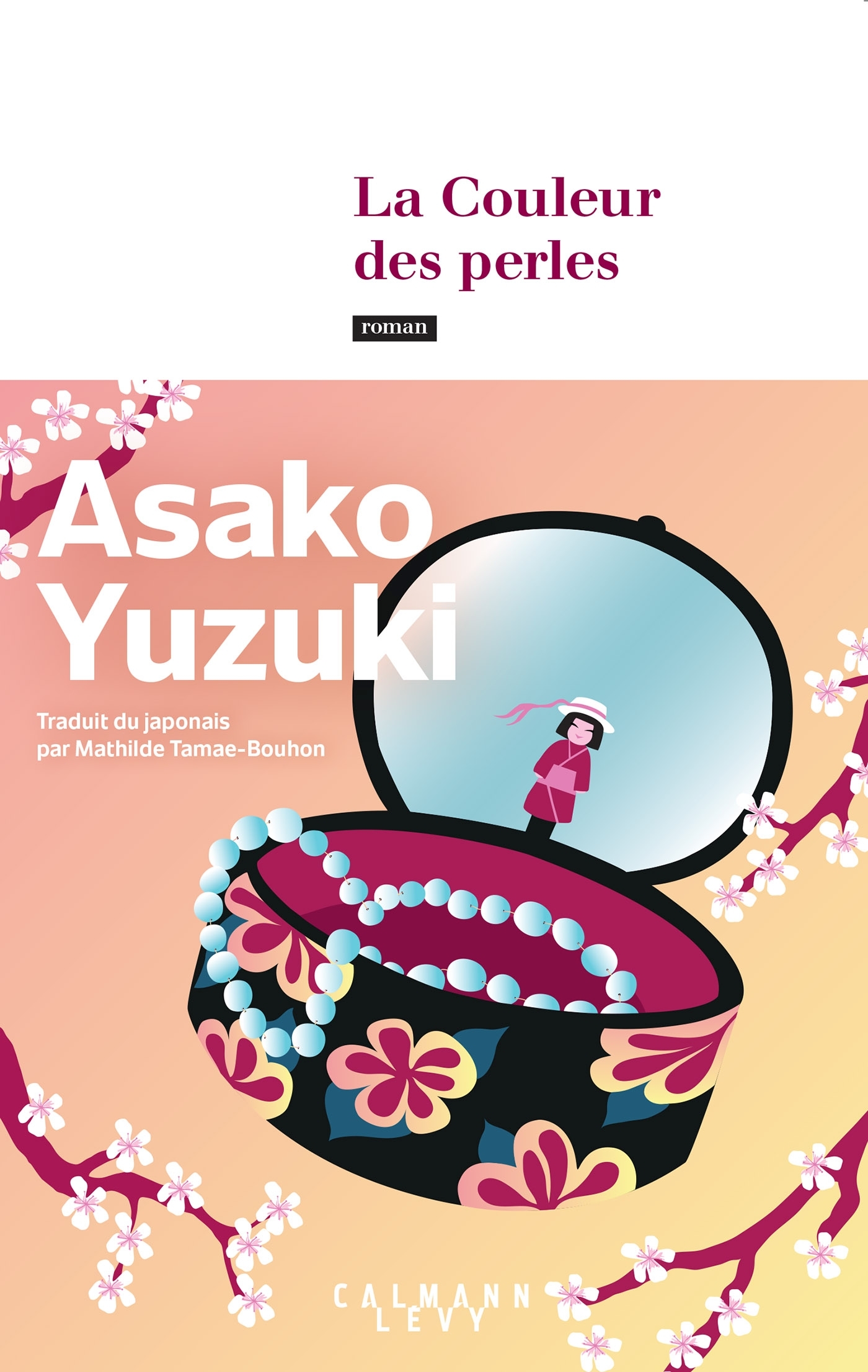 La Couleur des perles - Asako Yuzuki - CALMANN-LEVY