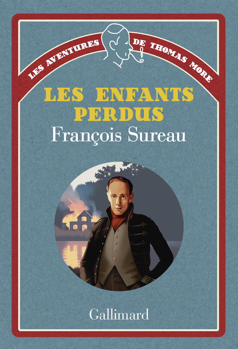 Les aventures de Thomas More - Les enfants perdus -  FRANCOIS SUREAU, François Sureau, François Sureau - GALLIMARD