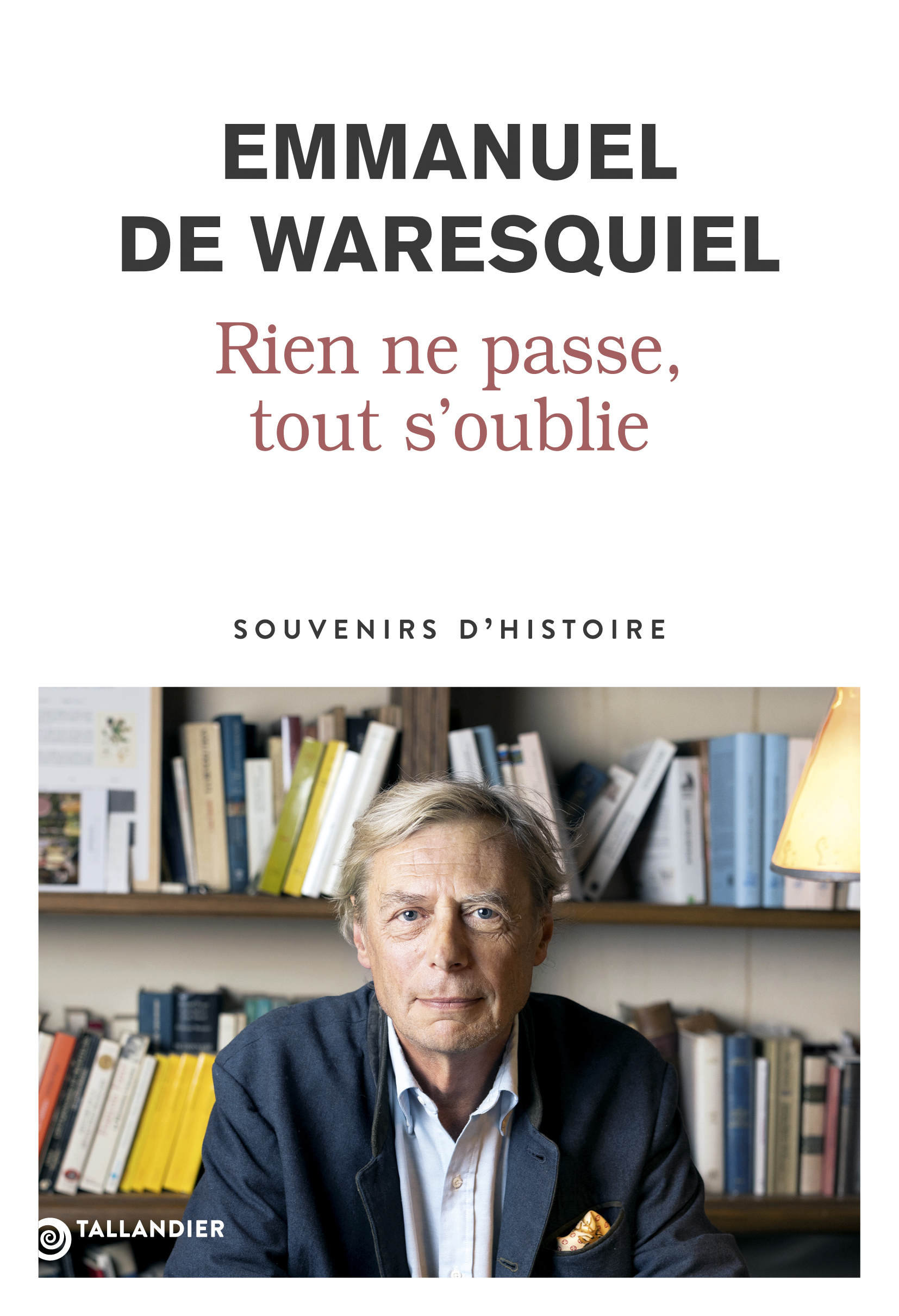 Rien ne passe, tout s'oublie - Emmanuel de Waresquiel - TALLANDIER