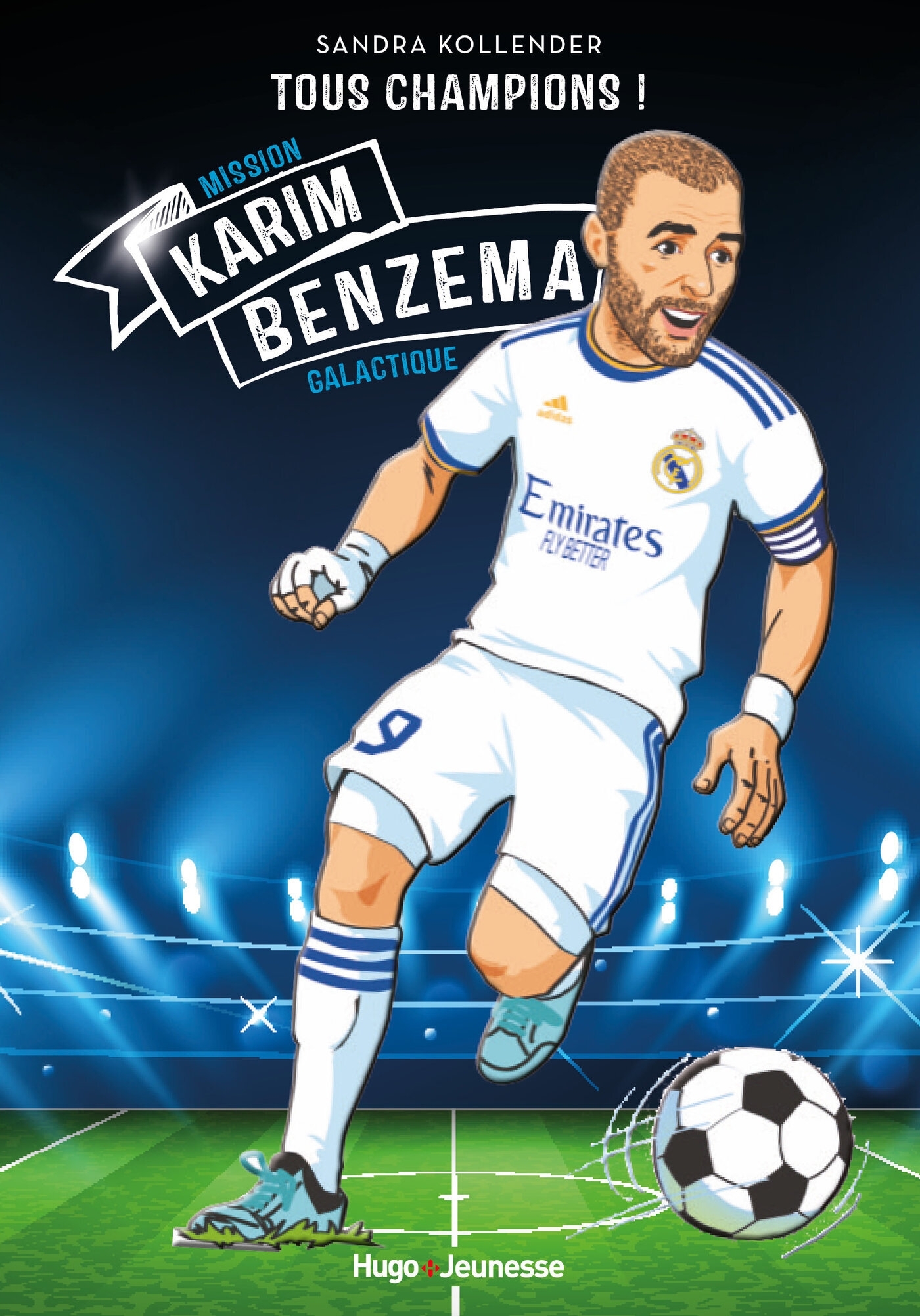 Karim Benzema - Tous champions - Fabrice Colin, Fabrice Colin - HUGO JEUNESSE