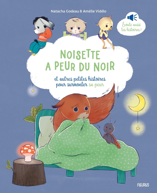 Noisette a peur du noir, et autres petites histoires pour surmonter sa peur - Natacha Godeau, Amélie Videlo - FLEURUS