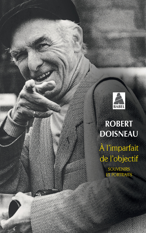 À l'imparfait de l'objectif - Robert Doisneau - ACTES SUD