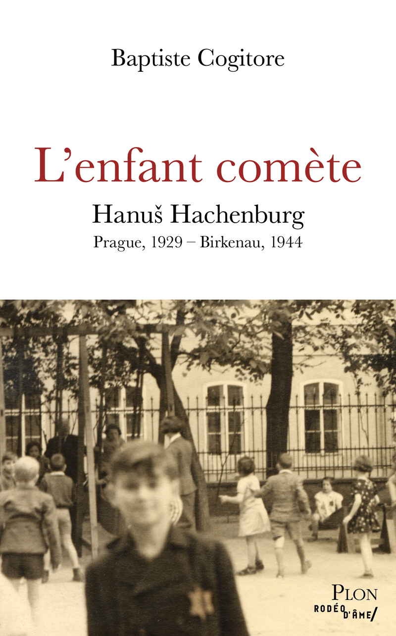 L'Enfant comète - Hanus Hachenburg - Prague, 1929 - Birkenau, 1944 - COGITORE BAPTISTE - PLON