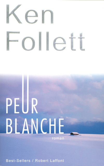 Peur blanche - Ken Follett - ROBERT LAFFONT