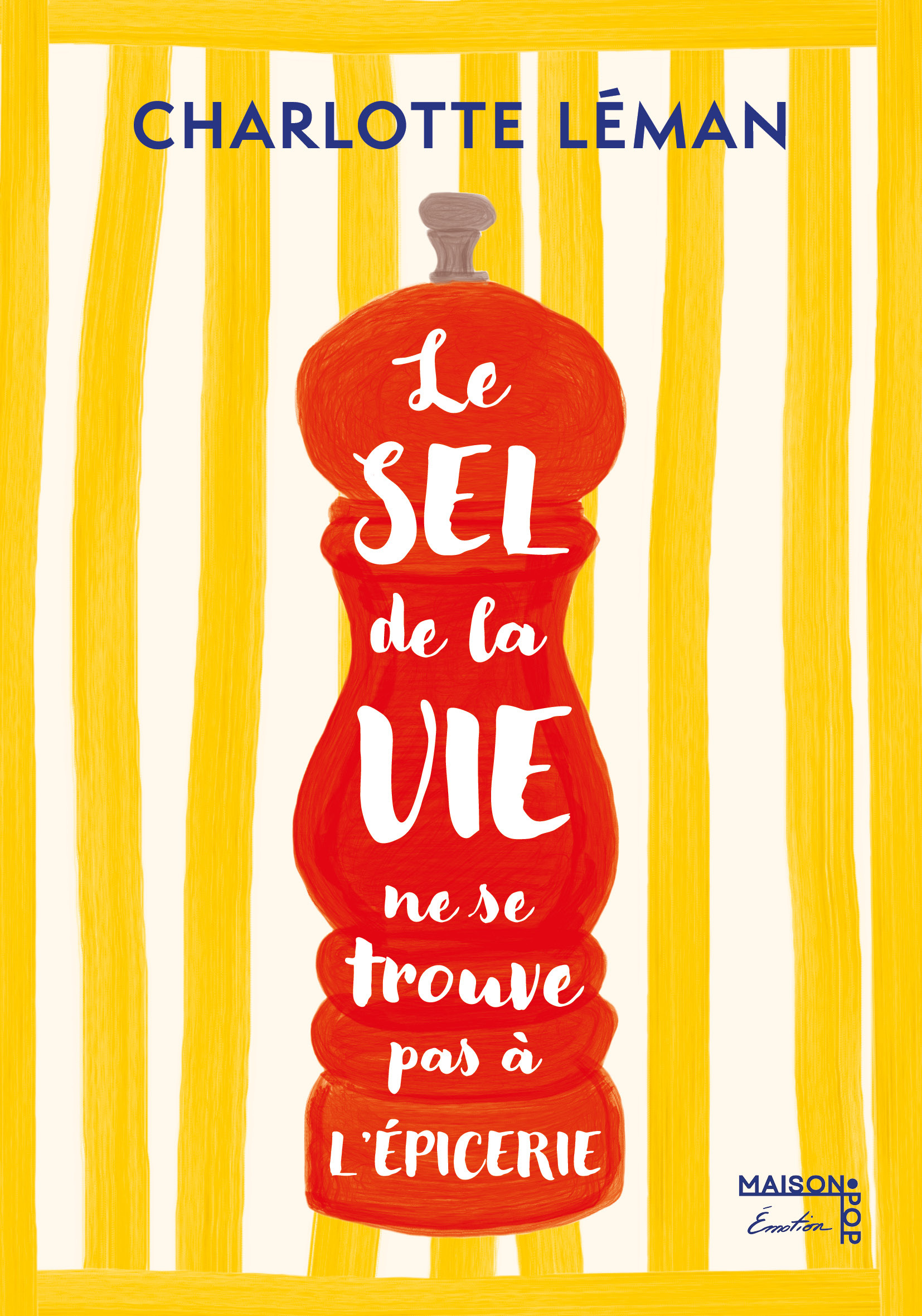 Le sel de la vie ne se trouve pas à l'épicerie - LEMAN CHARLOTTE - MAISON POP