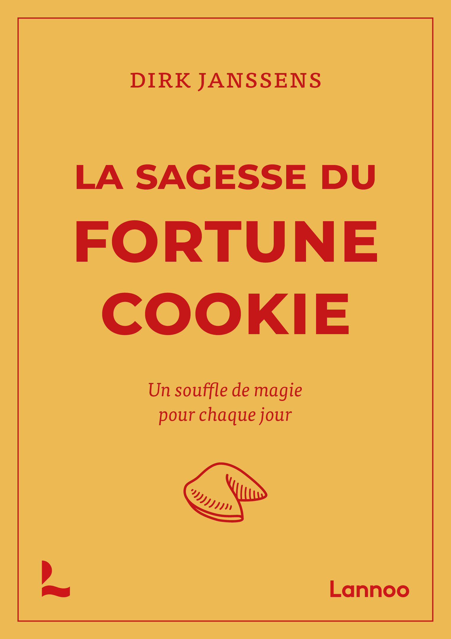 La sagesse du fortune cookie - Dirk Janssens - LANNOO
