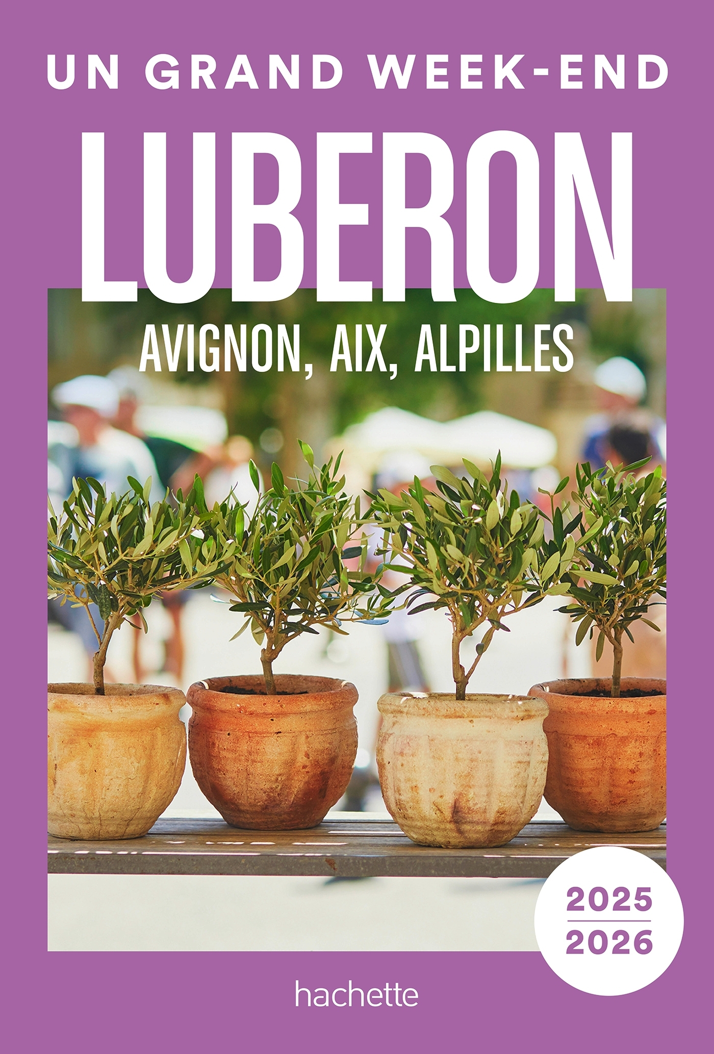 Luberon, Avignon, Aix, Alpilles Guide Un Grand Week-end -  - HACHETTE TOURI