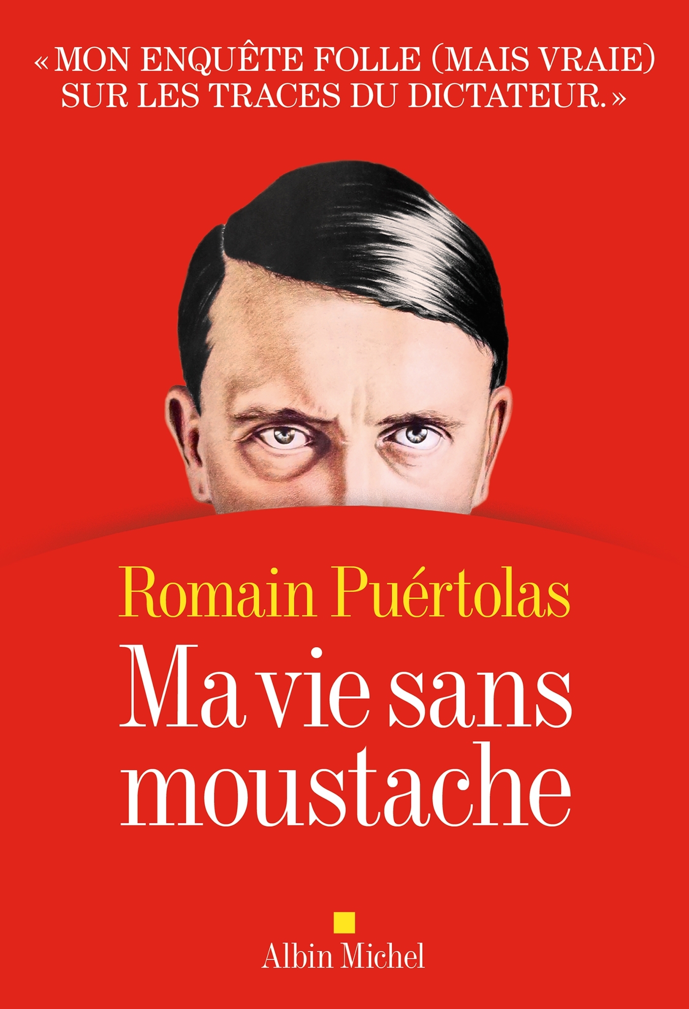 Ma vie sans moustache - Romain PUÉRTOLAS - ALBIN MICHEL