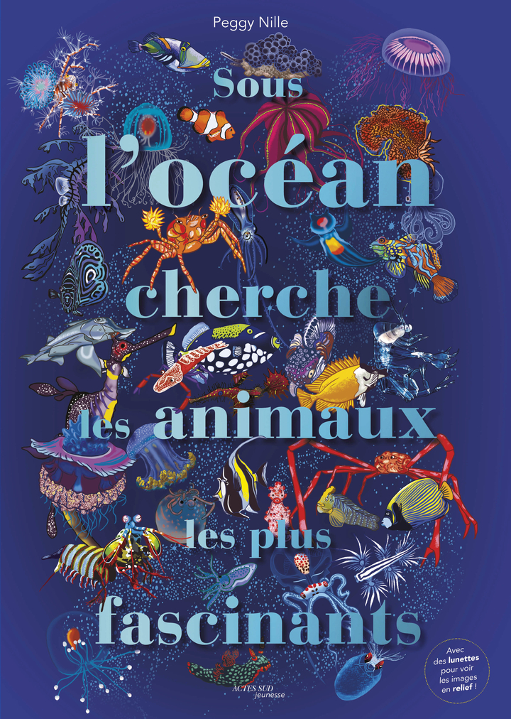Sous l'océan cherche les animaux les plus fascinants - Peggy Nille - ACTES SUD