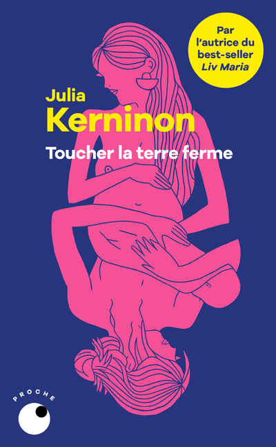 Toucher la terre ferme - Julia Kerninon - COLL PROCHE