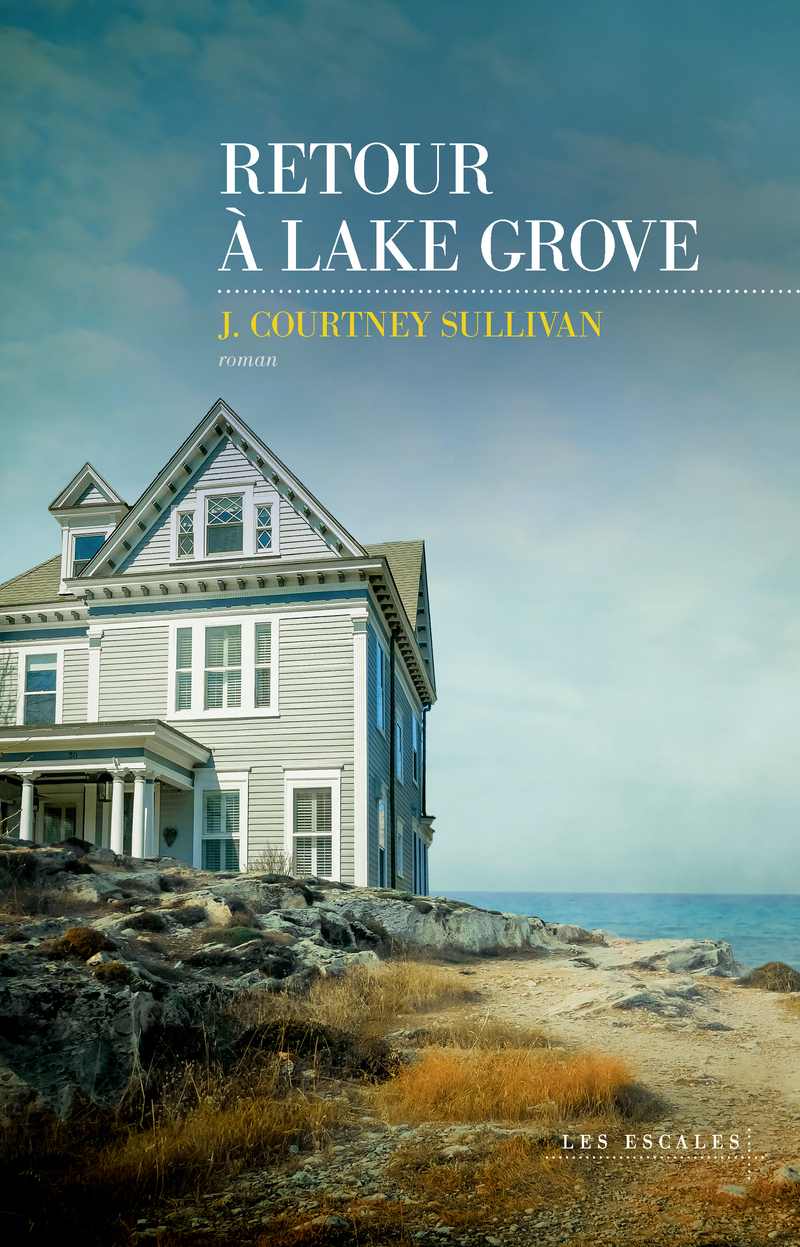Retour à Lake Grove - J. Courtney Sullivan, Caroline Bouet - LES ESCALES
