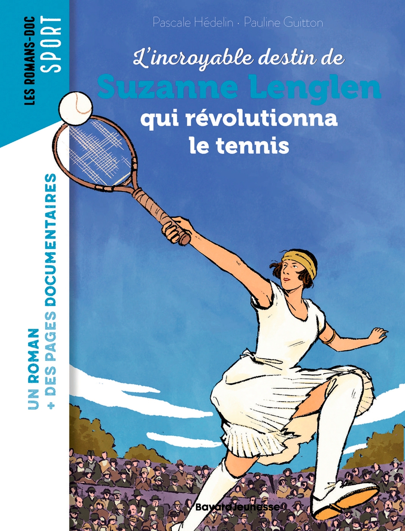Le destin incroyable de Suzanne Lenglen qui révolutionna le tennis féminin - Pascale Hédelin, Pauline Guitton - BAYARD JEUNESSE