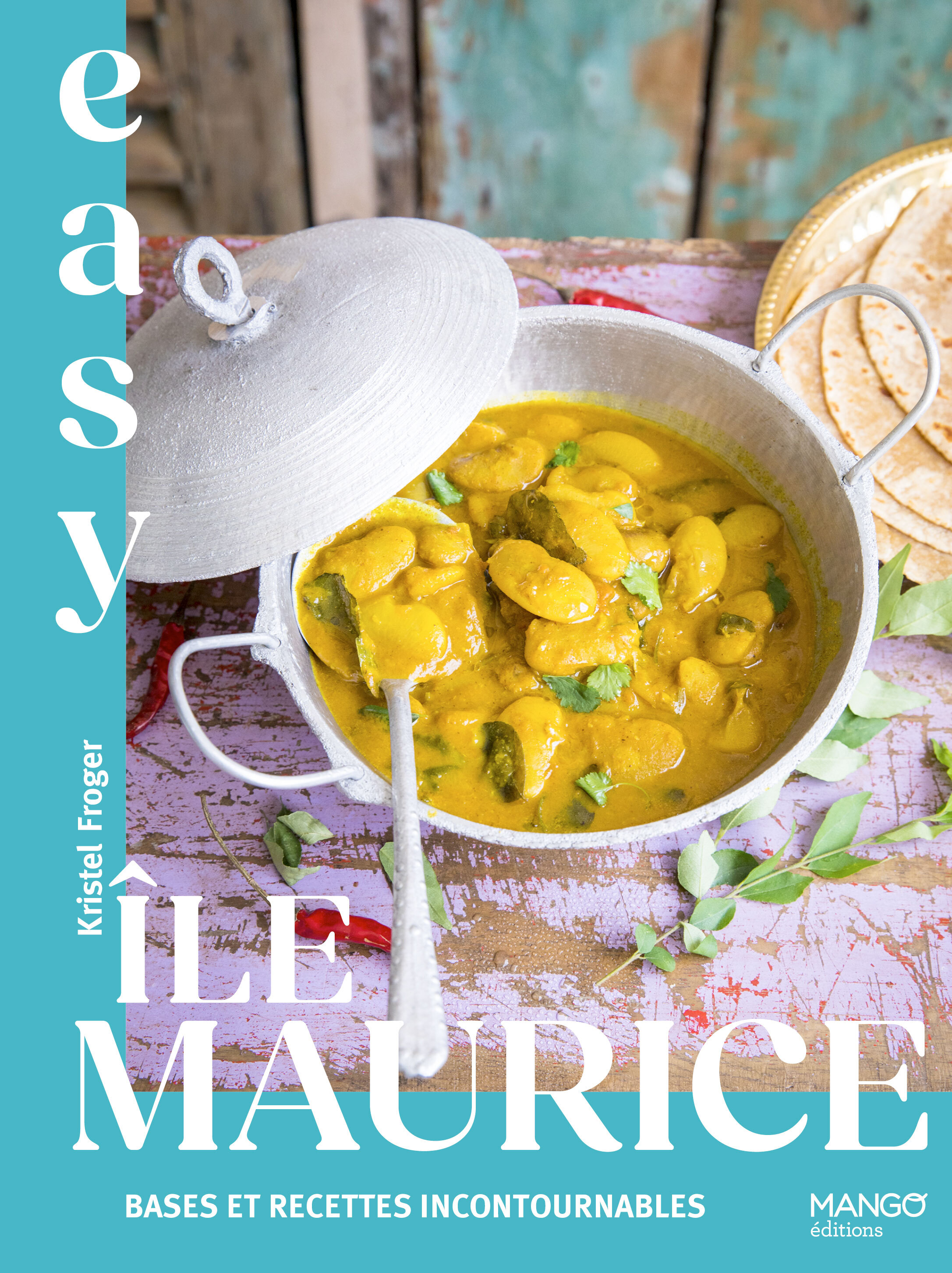 Easy Île Maurice : bases et recettes incontournables - Kristel Froger, Sandra Mahut - MANGO
