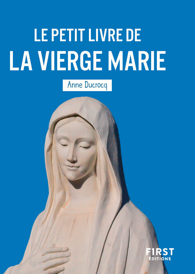 Le petit livre de la vierge Marie - Anne Ducrocq - FIRST