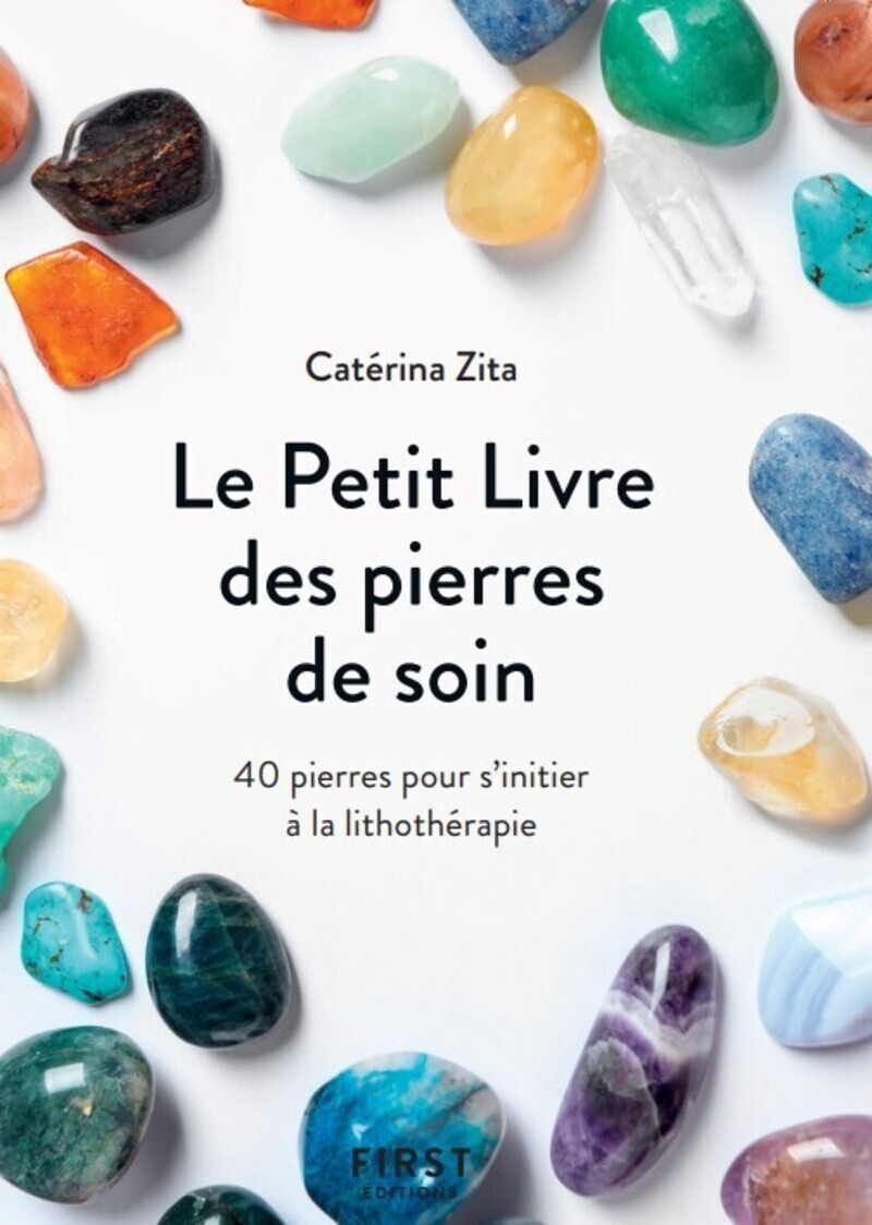 Le Petit livre des pierres de soin, 2e éd - Catérina Zita - FIRST