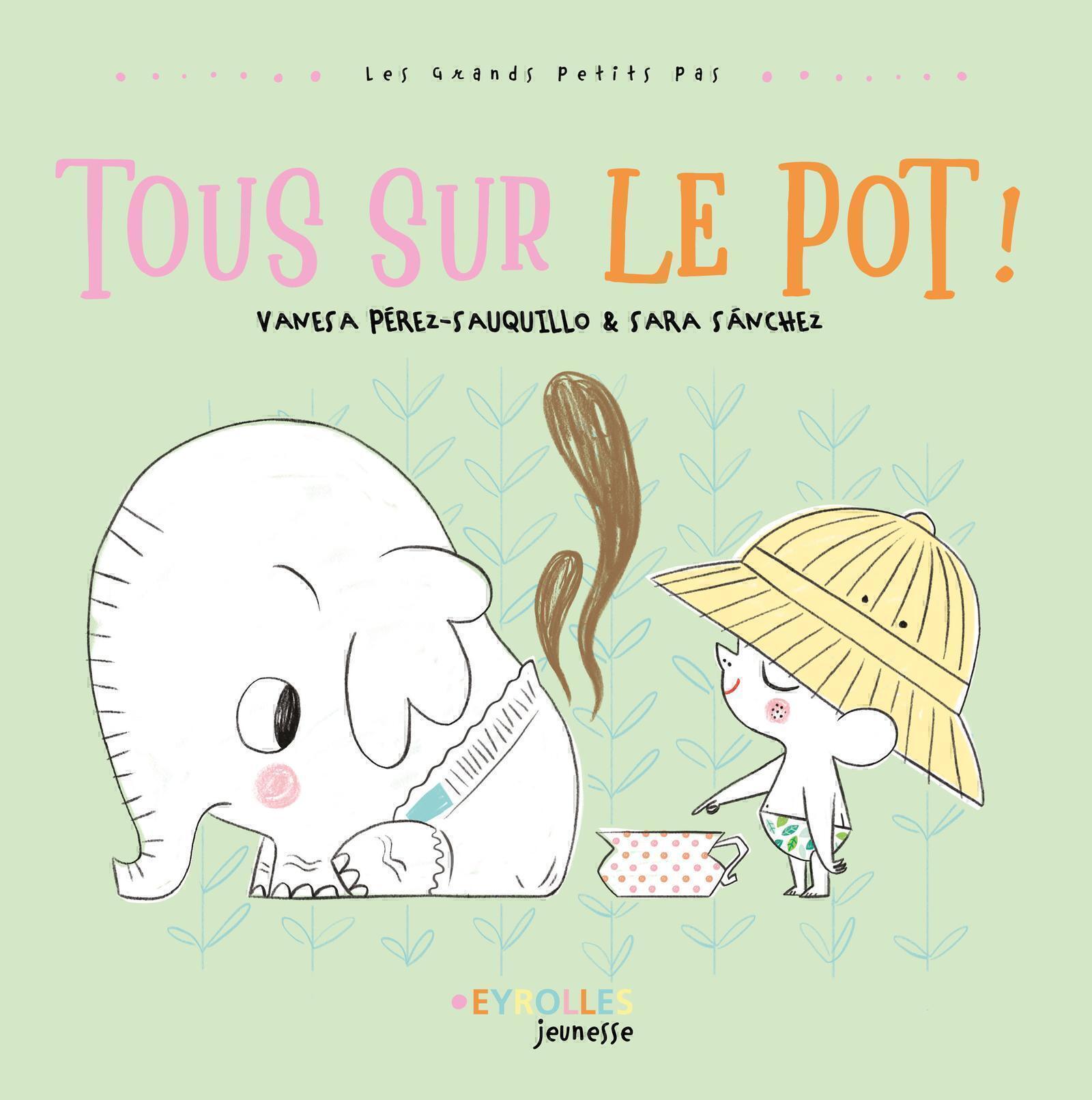 Tous sur le pot ! - Vanesa Perez-Sauquillo, Sara Sanchez - EYROLLES