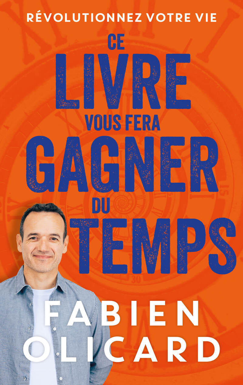 Ce livre vous fera gagner du temps - Fabien Olicard - FIRST