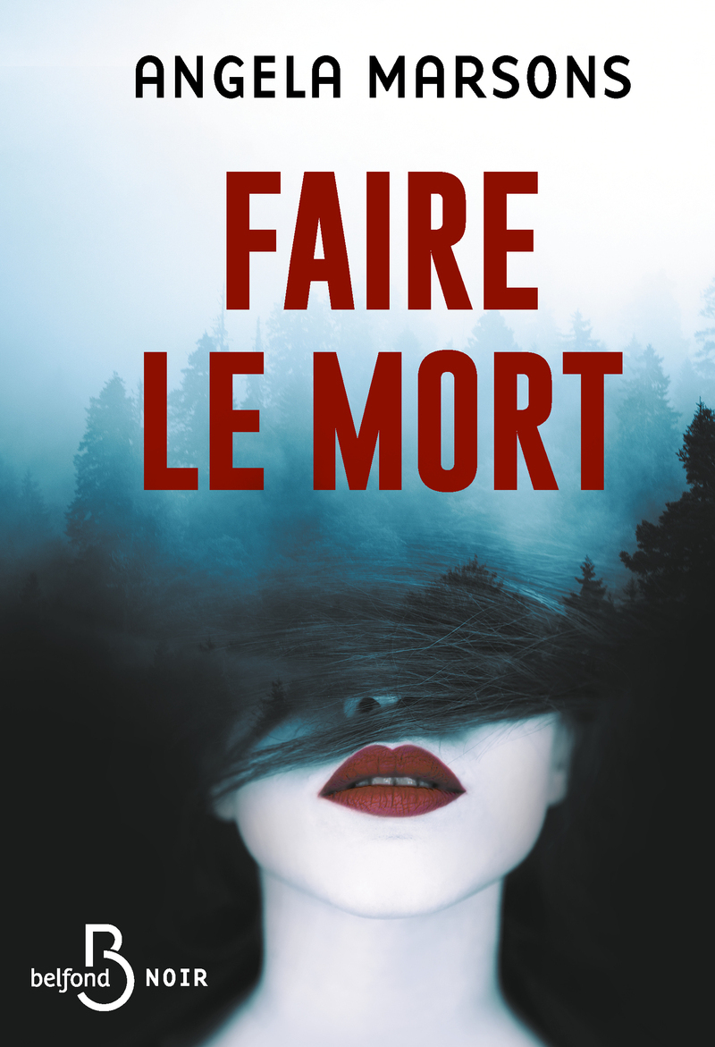Faire le mort - Angela Marsons, Thibaud Eliroff - BELFOND